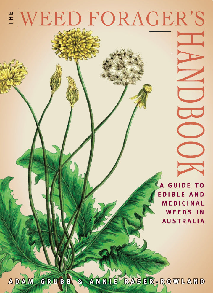 The Weed Forager’s Handbook – A Guide To Edible And Medicinal Weeds In Australia